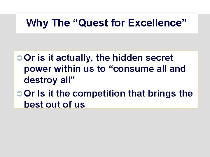 Why The “Quest for Excellence” Ü Or is it actually, the hidden secret power