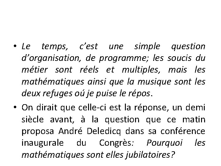  • Le temps, c’est une simple question d’organisation, de programme; les soucis du