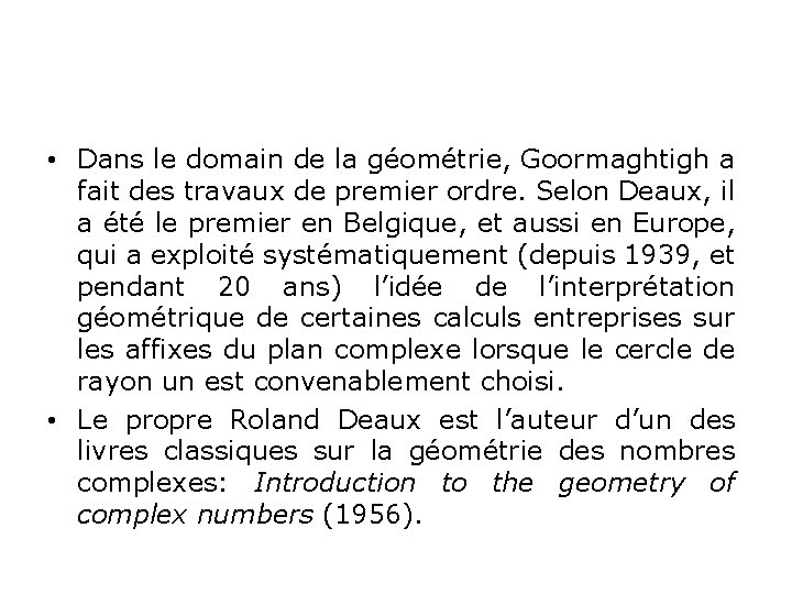  • Dans le domain de la géométrie, Goormaghtigh a fait des travaux de