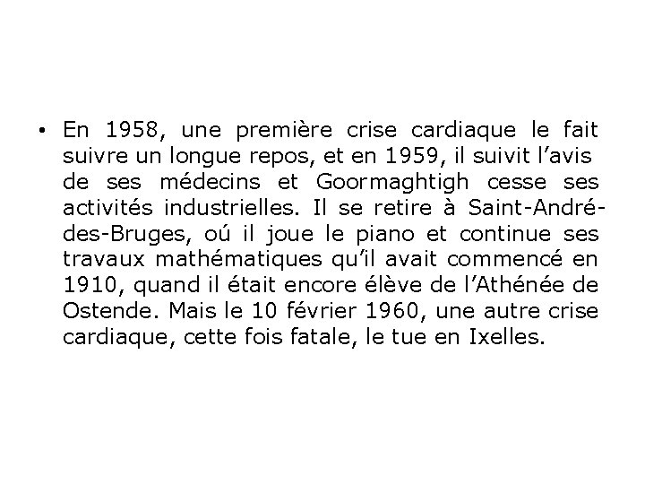  • En 1958, une première crise cardiaque le fait suivre un longue repos,