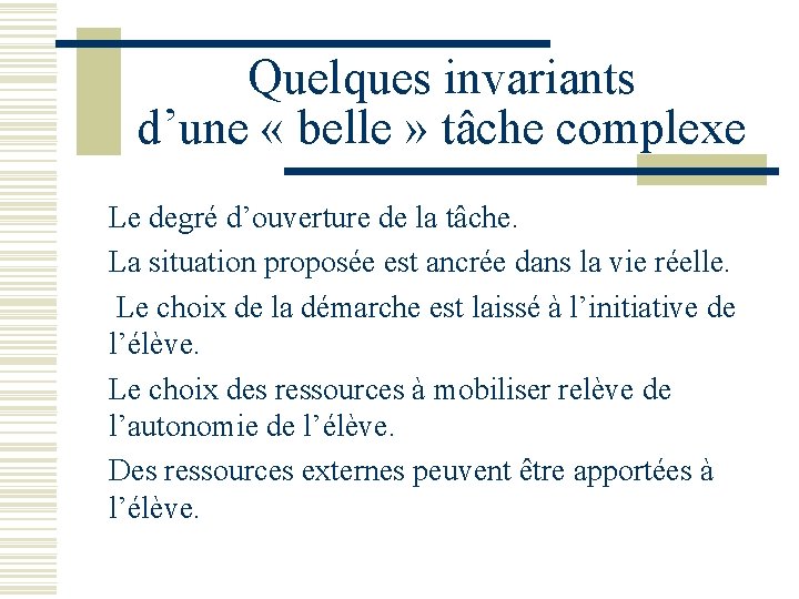 Quelques invariants d’une « belle » tâche complexe Le degré d’ouverture de la tâche. Quelques invariants d’une « belle » tâche complexe Le degré d’ouverture de la tâche.