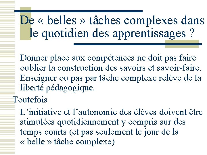De « belles » tâches complexes dans le quotidien des apprentissages ? Donner place De « belles » tâches complexes dans le quotidien des apprentissages ? Donner place
