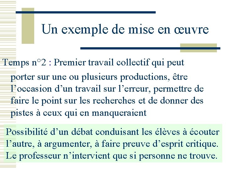Un exemple de mise en œuvre Temps n° 2 : Premier travail collectif qui Un exemple de mise en œuvre Temps n° 2 : Premier travail collectif qui
