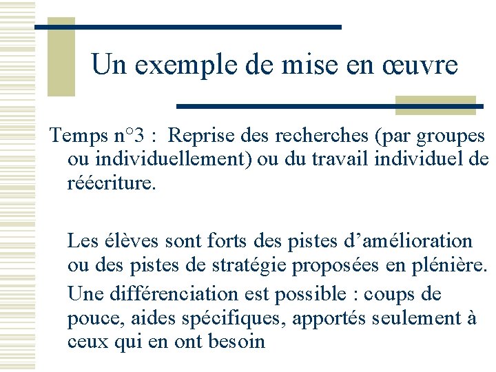 Un exemple de mise en œuvre Temps n° 3 : Reprise des recherches (par Un exemple de mise en œuvre Temps n° 3 : Reprise des recherches (par