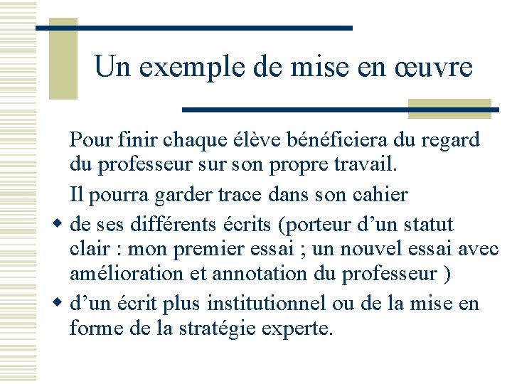 Un exemple de mise en œuvre Pour finir chaque élève bénéficiera du regard du Un exemple de mise en œuvre Pour finir chaque élève bénéficiera du regard du