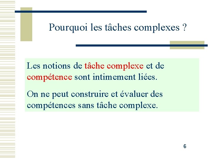 Pourquoi les tâches complexes ? Les notions de tâche complexe et de tâche complexe Pourquoi les tâches complexes ? Les notions de tâche complexe et de tâche complexe
