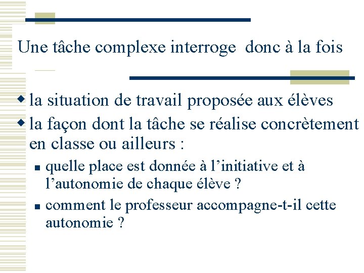 Une tâche complexe interroge donc à la fois w la situation de travail proposée Une tâche complexe interroge donc à la fois w la situation de travail proposée