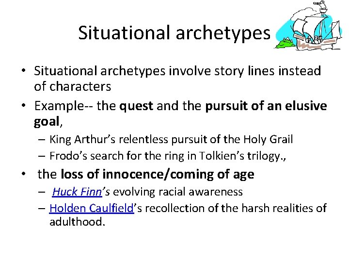 Situational archetypes • Situational archetypes involve story lines instead of characters • Example-- the