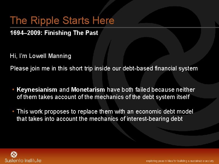 The Ripple Starts Here 1694– 2009: Finishing The Past Hi, I’m Lowell Manning Please