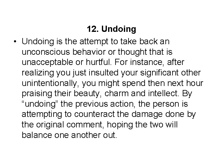 12. Undoing • Undoing is the attempt to take back an unconscious behavior or