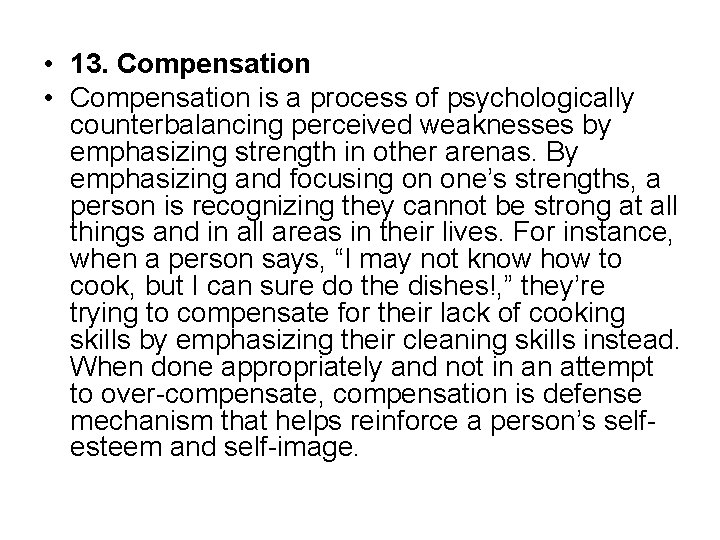  • 13. Compensation • Compensation is a process of psychologically counterbalancing perceived weaknesses
