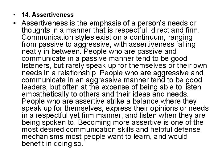  • 14. Assertiveness • Assertiveness is the emphasis of a person’s needs or