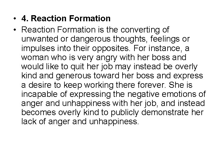  • 4. Reaction Formation • Reaction Formation is the converting of unwanted or