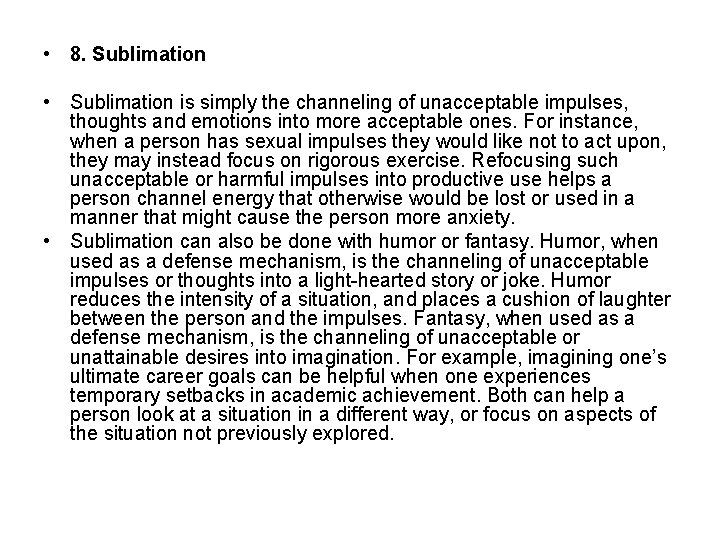 • 8. Sublimation • Sublimation is simply the channeling of unacceptable impulses, thoughts • 8. Sublimation • Sublimation is simply the channeling of unacceptable impulses, thoughts