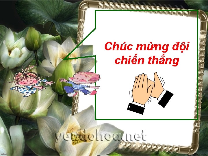 Chúc mừng đội chiến thắng 