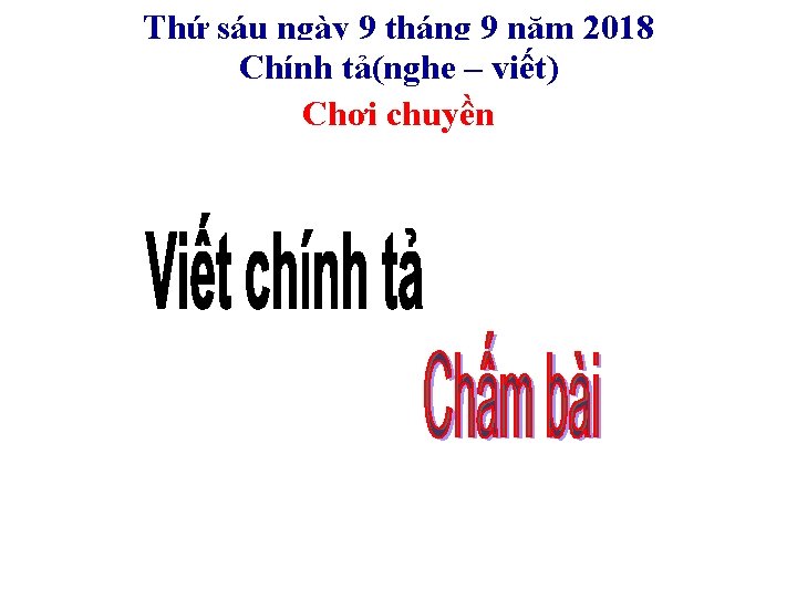 Thứ sáu ngày 9 tháng 9 năm 2018 Chính tả(nghe – viết) Chơi chuyền