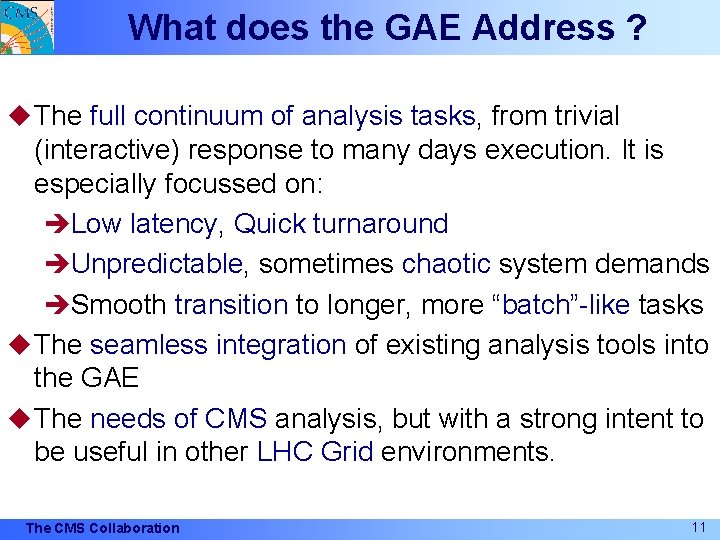 What does the GAE Address ? u The full continuum of analysis tasks, from