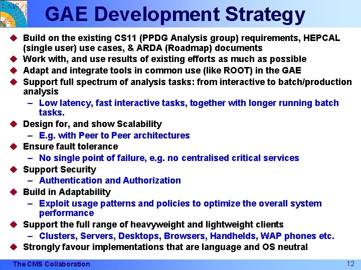 GAE Development Strategy u Build on the existing CS 11 (PPDG Analysis group) requirements,
