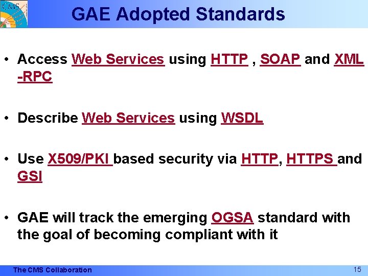 GAE Adopted Standards • Access Web Services using HTTP , SOAP and XML -RPC