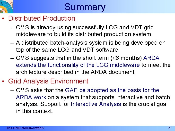 Summary • Distributed Production – CMS is already using successfully LCG and VDT grid