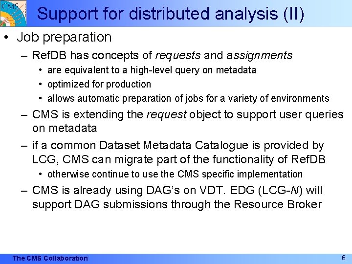 Support for distributed analysis (II) • Job preparation – Ref. DB has concepts of