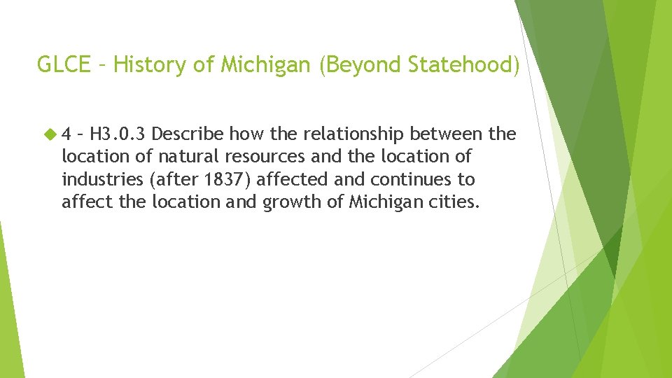 GLCE – History of Michigan (Beyond Statehood) 4 – H 3. 0. 3 Describe