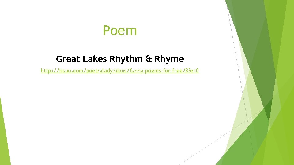 Poem Great Lakes Rhythm & Rhyme http: //issuu. com/poetrylady/docs/funny-poems-for-free/8? e=0 