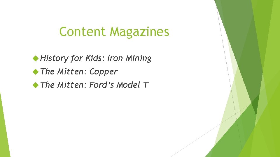 Content Magazines History for Kids: Iron Mining The Mitten: Copper The Mitten: Ford’s Model