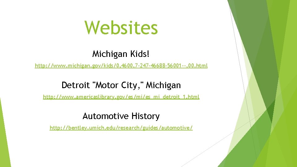 Websites Michigan Kids! http: //www. michigan. gov/kids/0, 4600, 7 -247 -46688 -56001 --, 00.