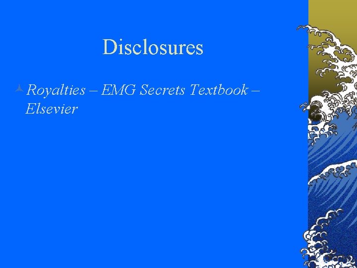 Disclosures ©Royalties – EMG Secrets Textbook – Elsevier 