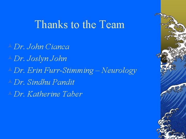 Thanks to the Team ©Dr. John Cianca ©Dr. Joslyn John ©Dr. Erin Furr-Stimming –