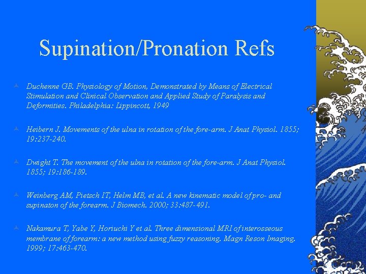 Supination/Pronation Refs © Duchenne GB. Physiology of Motion, Demonstrated by Means of Electrical Stimulation