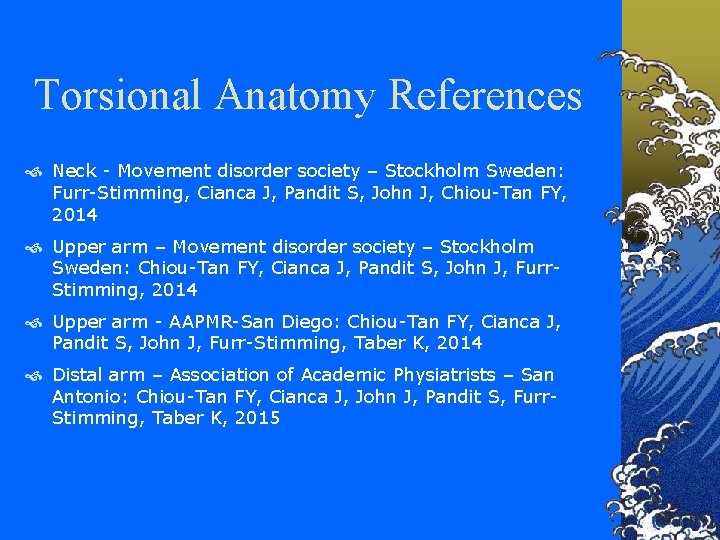 Torsional Anatomy References Neck - Movement disorder society – Stockholm Sweden: Furr-Stimming, Cianca J,