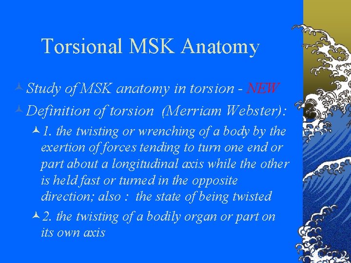 Torsional MSK Anatomy ©Study of MSK anatomy in torsion - NEW ©Definition of torsion