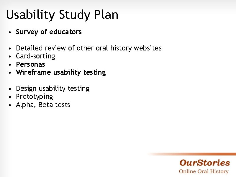 Usability Study Plan • Survey of educators • • Detailed review of other oral