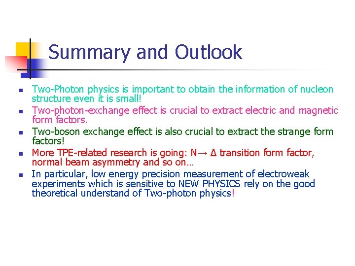 Summary and Outlook n n n Two-Photon physics is important to obtain the information