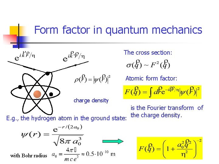 Form factor in quantum mechanics The cross section: Atomic form factor: charge density is