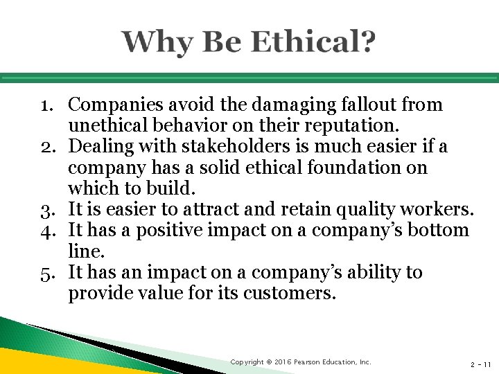 1. Companies avoid the damaging fallout from unethical behavior on their reputation. 2. Dealing