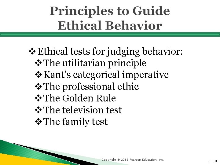 v Ethical tests for judging behavior: v The utilitarian principle v Kant’s categorical imperative