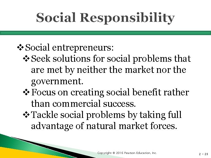 v Social entrepreneurs: v Seek solutions for social problems that are met by neither