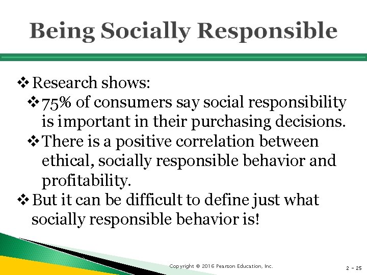 v Research shows: v 75% of consumers say social responsibility is important in their