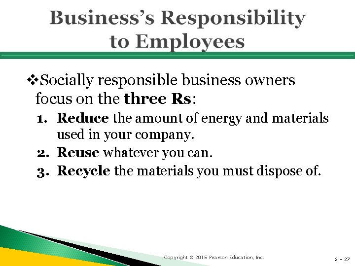 v. Socially responsible business owners focus on the three Rs: 1. Reduce the amount