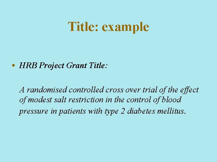 Title: example w HRB Project Grant Title: A randomised controlled cross over trial of