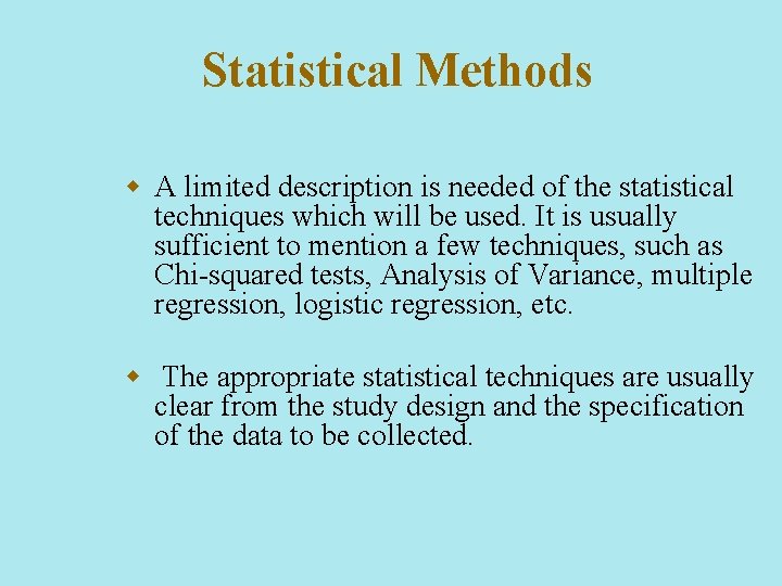 Statistical Methods w A limited description is needed of the statistical techniques which will