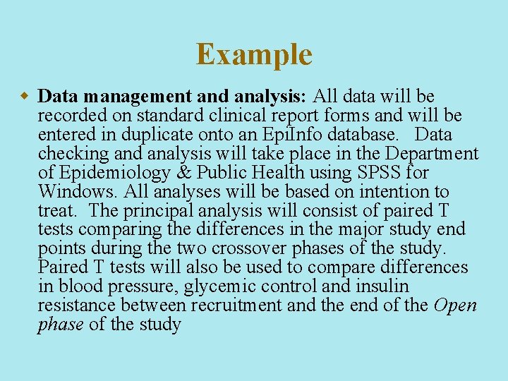Example w Data management and analysis: All data will be recorded on standard clinical