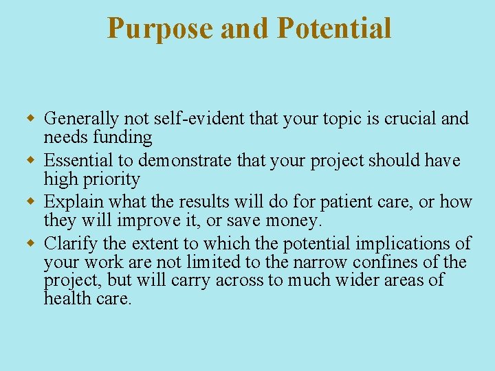 Purpose and Potential w Generally not self-evident that your topic is crucial and needs