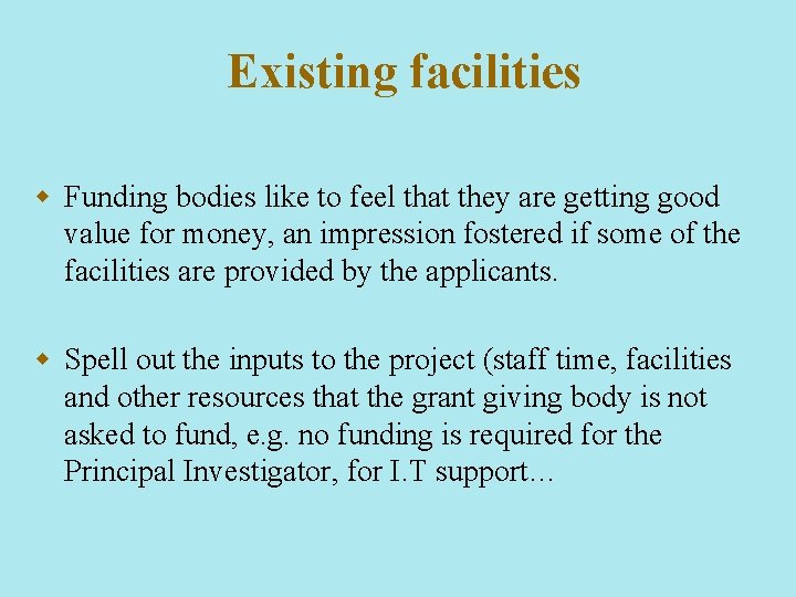 Existing facilities w Funding bodies like to feel that they are getting good value