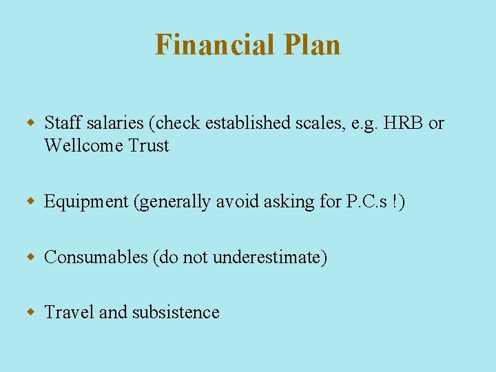 Financial Plan w Staff salaries (check established scales, e. g. HRB or Wellcome Trust