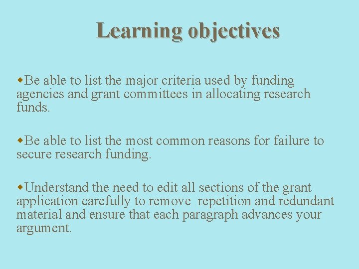 Learning objectives w. Be able to list the major criteria used by funding agencies