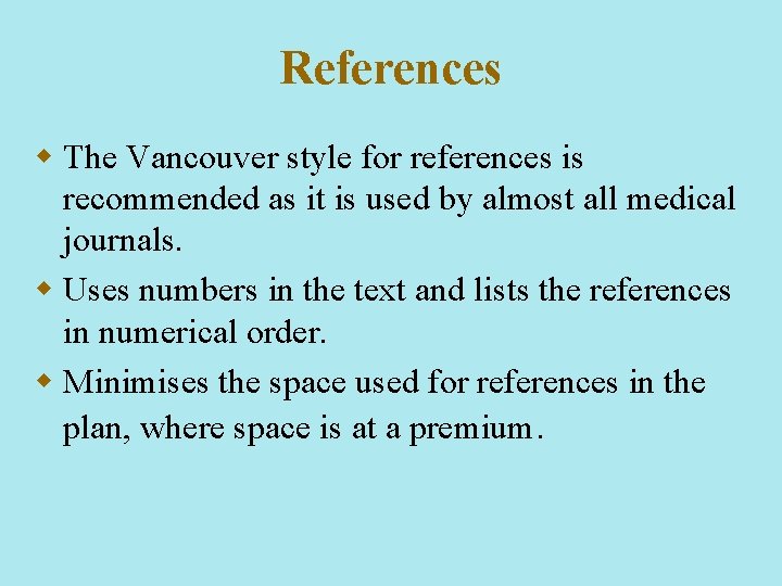 References w The Vancouver style for references is recommended as it is used by